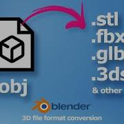 Convert OBJ To STL FBX GLB USD 3DS File Format Using Blender