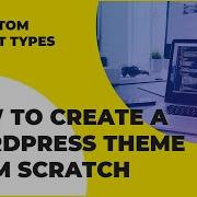 WordPress Theme Development From Scratch Tutorial Custom Post Types