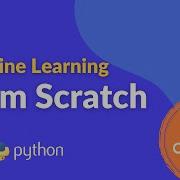 Machine Learning From Scratch Full Course