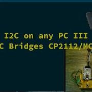 I2C On Any PC III USB I2C Bridges MCP2221A And CP2112