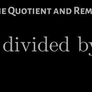 Use The Division Algorithm To Find The Remainder And Quotient When Dividing Integers