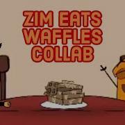 Zim Eats Waffles Collab By Ali ZOriginals And Bryan 21