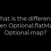 Java What Is The Difference Between Optional FlatMap And Optional Map 5solution