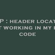 PHP Header Location Not Working In My Php Code