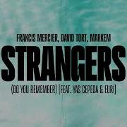 Francis Mercier David Tort Markem Strangers Do You Remember Feat Yas Cepeda EURI