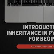 27 Introduction To Inheritance In Python For Beginners Python Beginner Boost