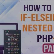 How To Use If Elseif And Nested If Else In PHP