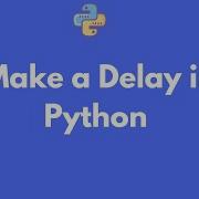 How To Make A Time Delay In Python