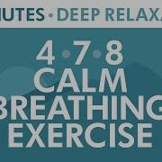 4 7 8 Calm Breathing Exercise 20 Minutes Maximum Relaxation Anxiety Relief Pranayama Exercise