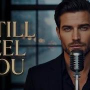 I Still Feel You In Every Song Romantic Love Song Emotional English Lyrics Velvet Love