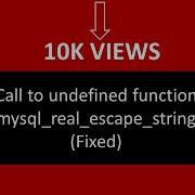 Call To Undefined Function Mysql Real Escape String Fixed
