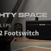 NUX MIGHTY SPACE Tutorial EP5 Using NMP 2 Footswitch
