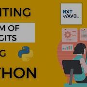 Printing Sum Of Digits In Python Coding Practice 1E NextWave CCBP4 0