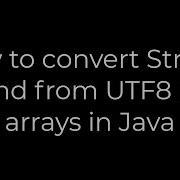 Java How To Convert Strings To And From UTF8 Byte Arrays In Java 5solution