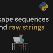 Lecture 3 Escape Sequences And Raw Strings Python For Oil And Gas