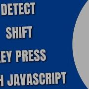 Detect Shift Key Press With JavaScript HowToCodeSchool Com