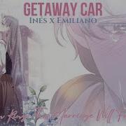Getaway Car Inés X Emiliano The Broken Ring This Marriage Will Fail Anyway AMV MMV