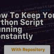 How To Keep Your Python Script Running Constantly