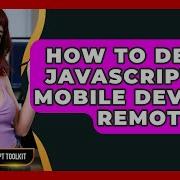 How To Debug JavaScript On Mobile Devices Remotely JavaScript Toolkit