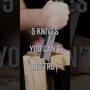 5 Knives You CAN T Destroy KnifeCenter