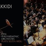 Çakkıdı Sezen Aksu The Royal Philharmonic Orchestra
