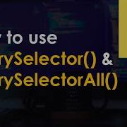 Using QuerySelector And QuerySelectorAll In JavaScript