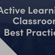 Active Learning Classrooms Best Practices