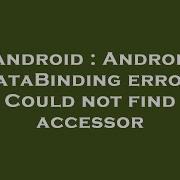 Android Android DataBinding Error Could Not Find Accessor
