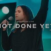Not Done Yet Vertical Worship CCW Worship