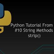 10 Python Tutorials From Scratch String Strip Methods