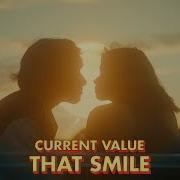 Current Value That Smile Official Video