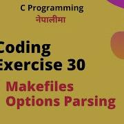 Coding Exercise 30 Makefiles And Options Parsing C Programming Tutorial In Nepali 99