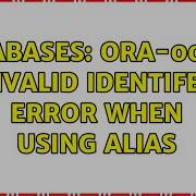 Databases ORA 00904 Invalid Identifer Error When Using Alias