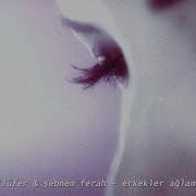 Nilüfer şebnem Ferah Erkekler Ağlamaz Slowed Reverb