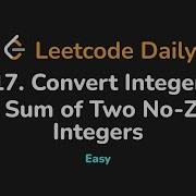 1317 Convert Integer To The Sum Of Two No Zero Integers Leetcode Daily Python