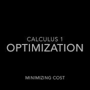Optimization Minimizing Cost Calculus 1