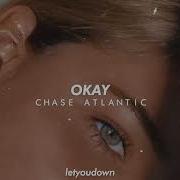 Chase Atlantic Okay Slowed Reverb
