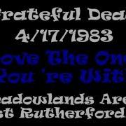 Grateful Dead Love The One You Re With 4 17 1983