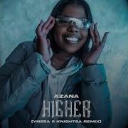Azaná Higher Ynesa KnightSA Remix Official Audio