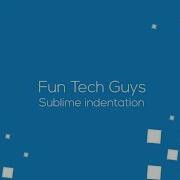 Sublime Text Tutorial Tips Tricks Indentation