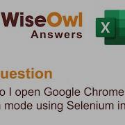 Wise Owl Answers How Do I Open Google Chrome In Full Screen Mode Using Selenium In VBA