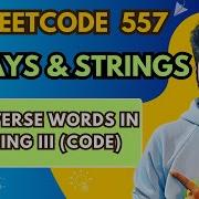 557 2 Reverse Words In A String III Code 9 Array And String Playlist Leetcode Dsa