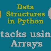 Data Structures In Python Stacks Using Array Or List