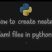 How To Create Nested Yaml Files In Python
