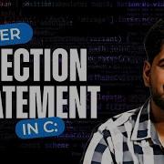 Master Selection Statements In C Complete Programs Explanation