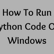 How To Run Python Code On Windows Using Interactive Mode Script Mode Using IDLE CMD Terminal