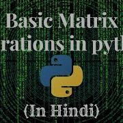 Matrix Operations In Python In Hindi Python Wscubetech Andrewdotson Codewithharry Maths