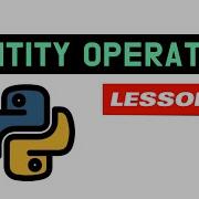 Identity Operators Python Tutorial For Beginners Lesson 16
