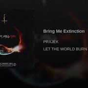 PRXJEK Bring Me Extinction