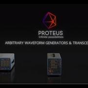 The All New Proteus Series Arbitrary Waveform Transceivers Generators